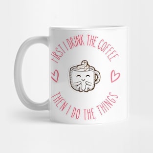 First I Drink the Coffee - Then I Do the Things - Coffee Cup III - White - Gilmore Mug